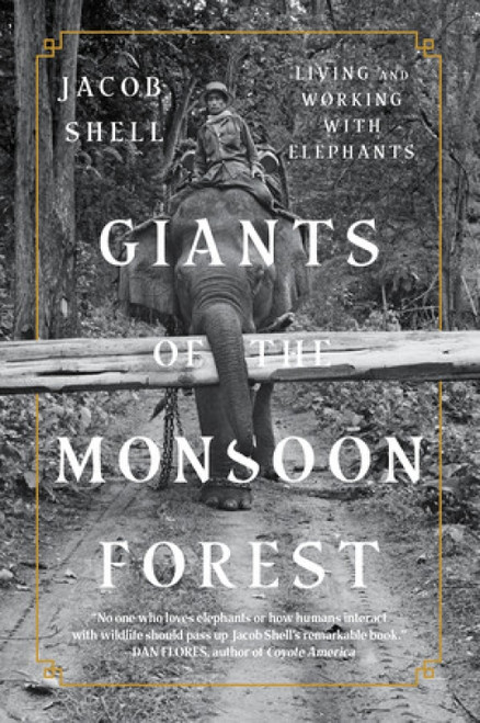 Giants of the Monsoon Forest (Living and Working with Elephants) - 9780393358445 by Jacob Shell