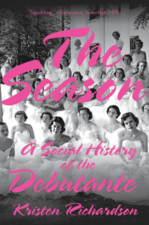 The Season (A Social History of the Debutante) - 9780393358537 by Kristen Richardson, 9780393358537