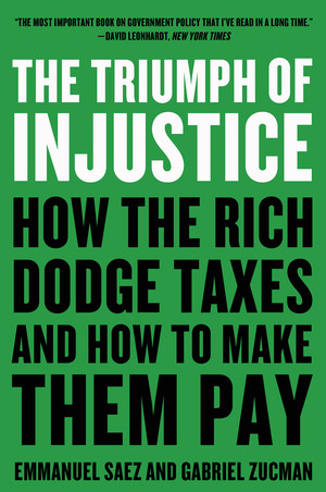 The Triumph of Injustice (How the Rich Dodge Taxes and How to Make Them Pay) - 9780393531732 by Emmanuel Saez, Gabriel Zucman, 9780393531732