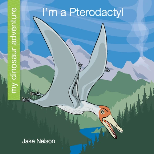 I'm a Pterodactyl by Jake Nelson, Jeff Bane, 9781534168497