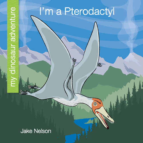 I'm a Pterodactyl - 9781534170179 by Jake Nelson, Jeff Bane, 9781534170179