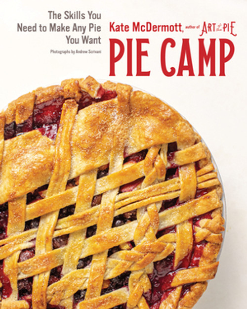 Pie Camp (The Skills You Need to Make Any Pie You Want) by Kate McDermott, 9781682684139