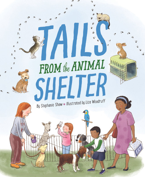 Tails from the Animal Shelter by Stephanie Shaw, Liza Woodruff, 9781534110489