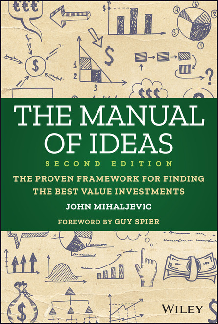 The Manual of Ideas (The Proven Framework for Finding the Best Value Investments) - 9781119052418 by John Mihaljevic, 9781119052418