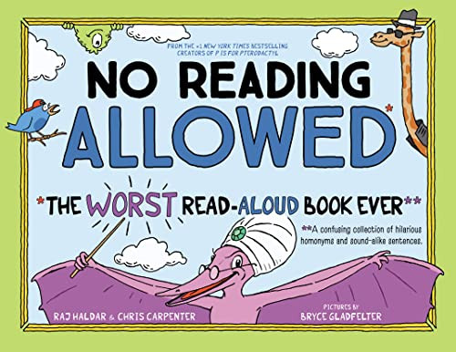 No Reading Allowed (The WORST Read-Aloud Book Ever) by Raj Haldar, Chris Carpenter, Bryce Gladfelter, 9781728206592