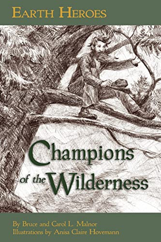 Earth Heroes: Champions of the Wilderness by Bruce Malnor, Carol L. Malnor, Anisa Claire Hovemann, 9781584691167