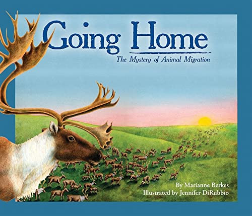Going Home (The Mystery of Animal Migration) by Marianne Berkes, Jennifer DiRubbio, 9781584691273