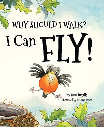 Why Should I Walk? I Can Fly! by Ann Ingalls, Rebecca Evans, 9781584696391