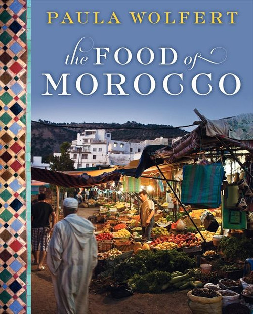 The Food of Morocco by Paula Wolfert, Quentin Bacon, 9780061957550