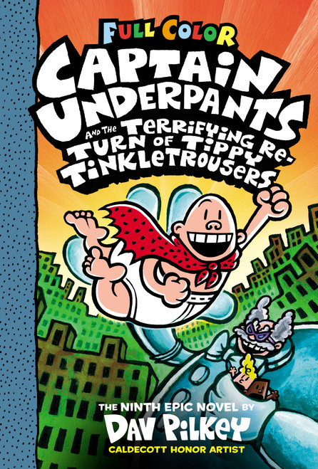 Captain Underpants and the Terrifying Return of Tippy Tinkletrousers: Color Edition (Captain Underpants #9): From the Creator of Dog Man by Dav Pilkey, Dav Pilkey, 9781338347210