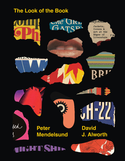 The Look of the Book (Jackets, Covers, and Art at the Edges of Literature) by Peter Mendelsund, David J. Alworth, 9780399581021