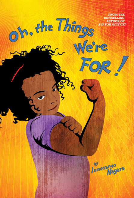 Oh, The Things We're For! by Innosanto Nagara, 9781644210147