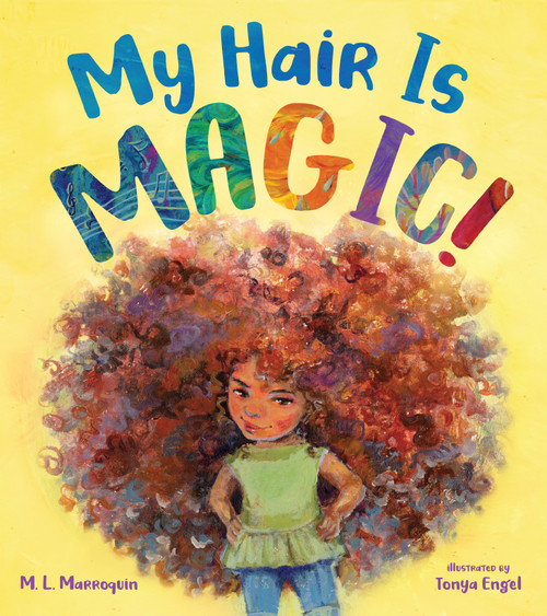My Hair is Magic! by M. L. Marroquin, Tonya Engel, 9781624149818