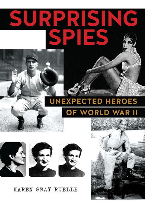 Surprising Spies (Unexpected Heroes of World War II) by Karen Gray Ruelle, 9780823437573