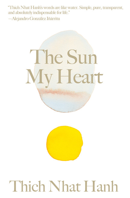 The Sun My Heart (The Companion to The Miracle of Mindfulness) - 9781946764706 by Thich Nhat Hanh, Christiana Figueres, 9781946764706