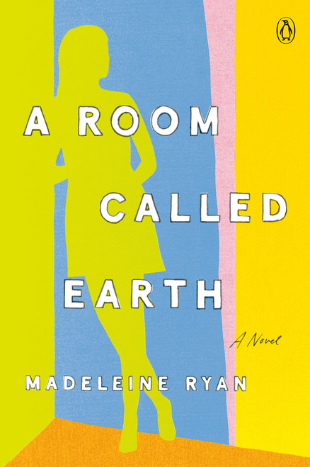 A Room Called Earth (A Novel) by Madeleine Ryan, 9780143135456