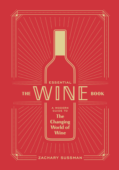 The Essential Wine Book (A Modern Guide to the Changing World of Wine) by Zachary Sussman, Editors of PUNCH, 9781984856777