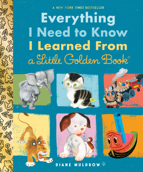 Everything I Need To Know I Learned From a Little Golden Book (An Inspirational Gift Book) by Diane Muldrow, 9780307977618