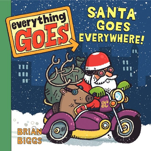 Everything Goes: Santa Goes Everywhere! (A Christmas Holiday Book for Kids) by Brian Biggs, Brian Biggs, 9780061958175