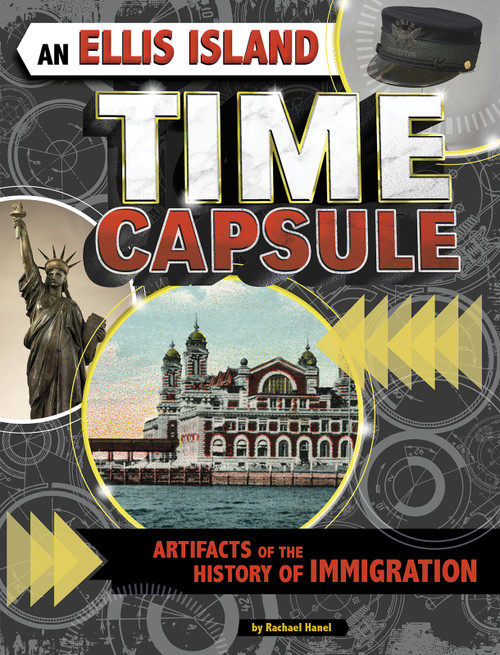 An Ellis Island Time Capsule (Artifacts of the History of Immigration) by Rachael Hanel, 9781543592290