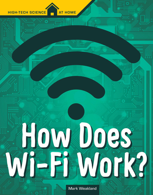 How Does Wi-Fi Work? by Mark Weakland, 9781496680716