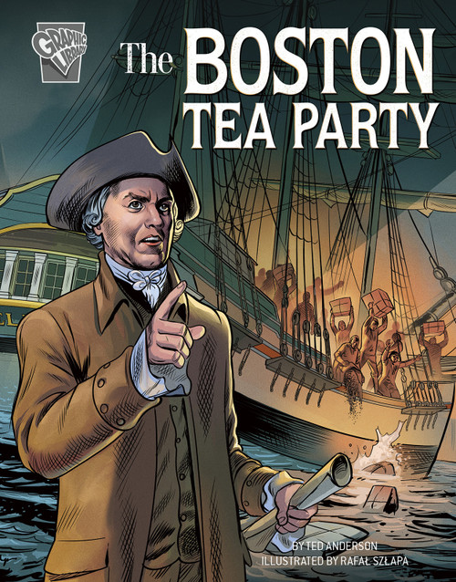 The Boston Tea Party - 9781496681102 by Theodore Anderson, Rafal Szlapa, 9781496681102