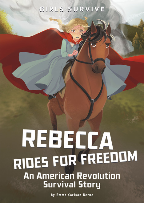 Rebecca Rides for Freedom (An American Revolution Survival Story) by Emma Bernay, Emma Carlson Berne, Francesca Ficorilli, Jane Pica, 9781496596901