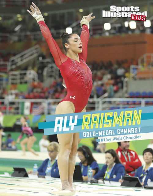 Aly Raisman (Gold-Medal Gymnast) by Matt Chandler, 9781496683854