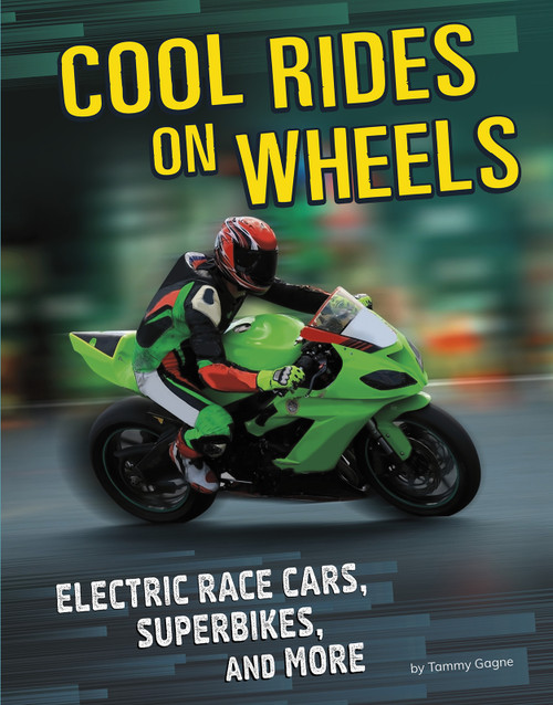 Cool Rides on Wheels (Electric Race Cars, Superbikes, and More) by Tammy Gagne, 9781496683632