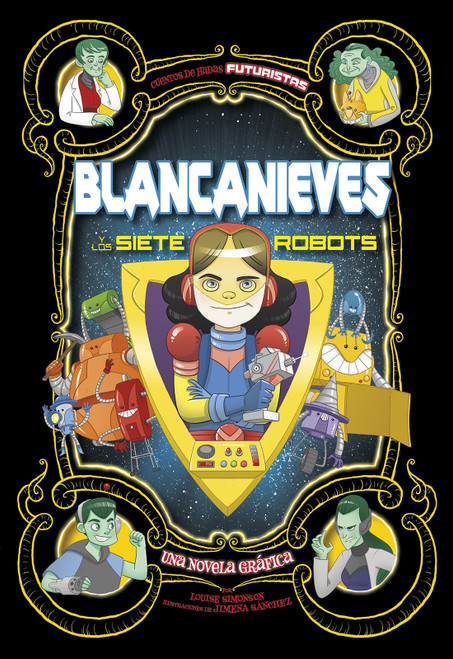 Blancanieves y los siete robots (Una novela gráfica) (Spanish Edition) by Louise Simonson, Jimena S. Sanchez, Aparicio Publishing LLC, 9781496598141