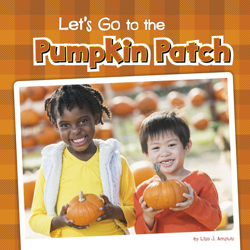 Let's Go to the Pumpkin Patch by Lisa J. Amstutz, 9781977124463