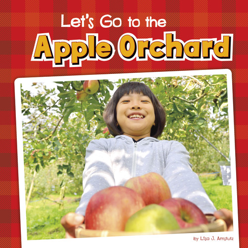 Let's Go to the Apple Orchard by Lisa J. Amstutz, 9781977124470