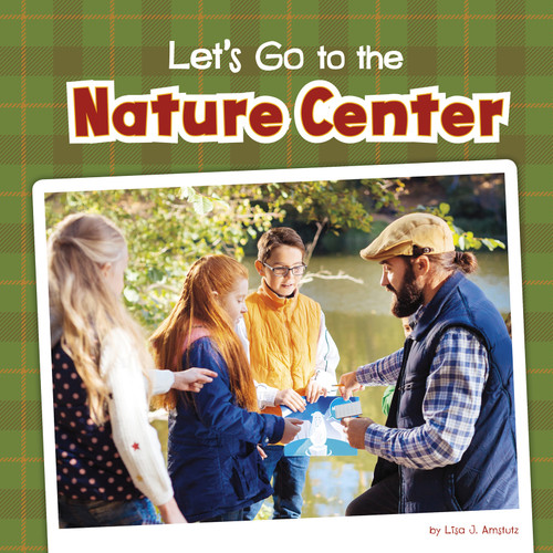 Let's Go to the Nature Center by Lisa J. Amstutz, 9781977124494
