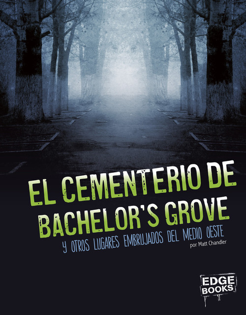 El cementerio de Bachelor's Grove y otros lugares embrujados del medio oeste (Spanish Edition) by Matt Chandler, Aparicio Publishing LLC, 9781496685100
