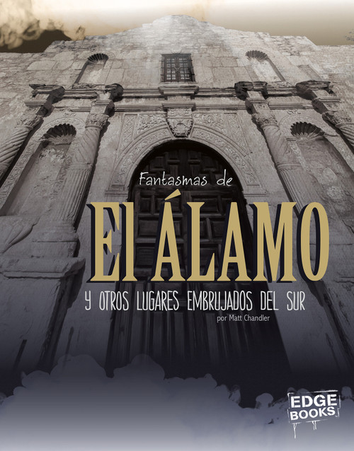 Fantasmas de El Álamo y otros lugares embrujados del sur (Spanish Edition) by Matt Chandler, Aparicio Publishing LLC, 9781496685117