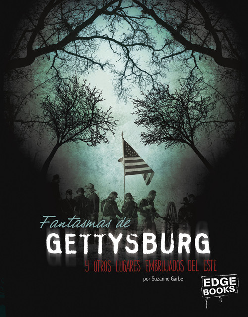 Fantasmas de Gettysburg y otros lugares embrujados del este (Spanish Edition) by Suzanne Garbe, Aparicio Publishing LLC, 9781496685131
