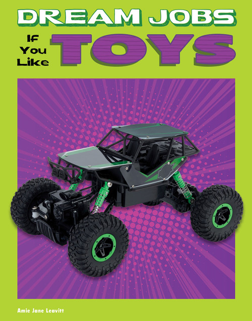 Dream Jobs If You Like Toys by Amie Jane Leavitt, 9781496683953