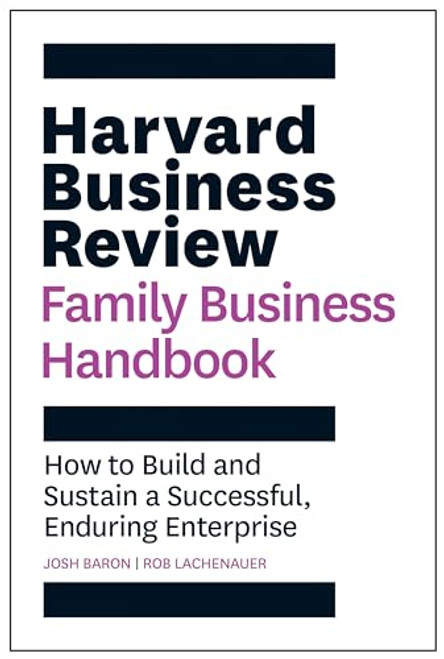 Harvard Business Review Family Business Handbook (How to Build and Sustain a Successful, Enduring Enterprise) - 9781633699045 by Josh Baron, Rob Lachenauer, 9781633699045
