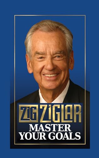 Master Your Goals by Zig Ziglar, 9781722503222