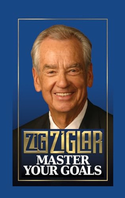Master Your Goals by Zig Ziglar, 9781722503222