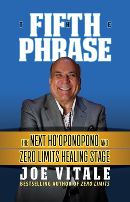 The Fifth Phrase (The Next Ho'oponopono and Zero Limits Healing Stage) by Joe Vitale, 9781722503130