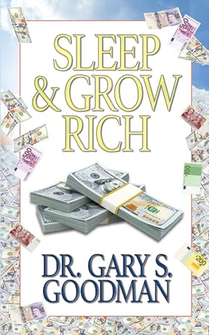 Sleep and Grow Rich by Dr. Gary S. Goodman, 9781722503253