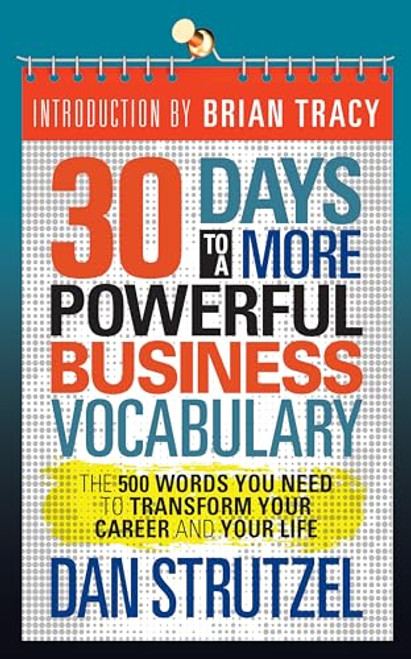 30 Days to a More Powerful Business Vocabulary (The 500 Words You Need to Transform Your Career and Your Life) by Dan Strutzel, 9781722503239