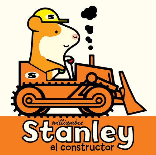 Stanley el constructor (Spanish Edition) by William Bee, 9781682632239