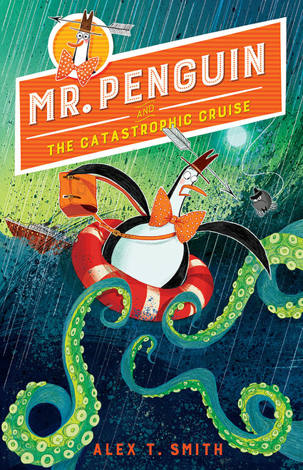 Mr. Penguin and the Catastrophic Cruise by Alex T. Smith, 9781682632130