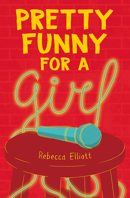 Pretty Funny for a Girl by Rebecca Elliott, 9781682631478
