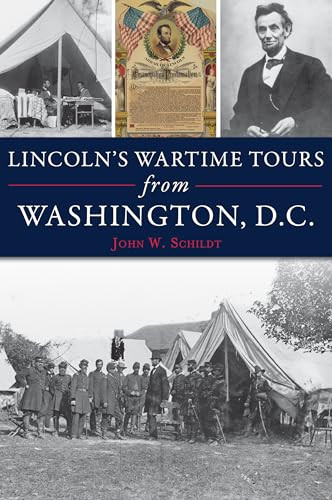 Lincoln's Wartime Tours from Washington, D.C. by John W. Schildt, 9781467145718