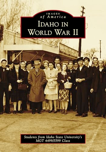 Idaho in World War II by Alexander R. Bolinger, 9781467105040