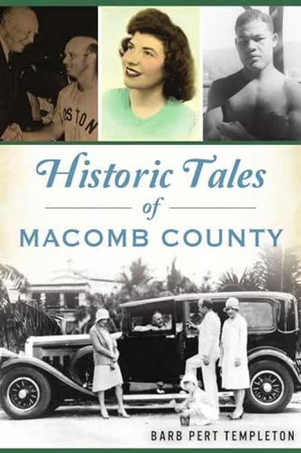 Historic Tales of Macomb County by Barbara Pert Templeton, 9781467145251