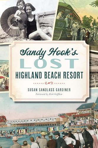 Sandy Hook's Lost Highland Beach Resort by Susan Sandlass Gardiner, 9781467145541